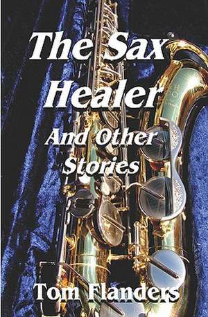 The Sax Healer de Tom Flanders