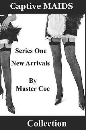 Captive Maids Collection de Master Coe