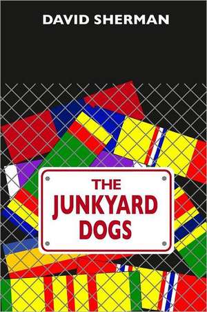 The Junkyard Dogs de David Sherman