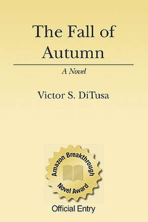 The Fall of Autumn de Victor S. Ditusa