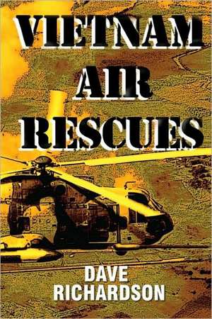 Vietnam Air Rescues de Dave Richardson