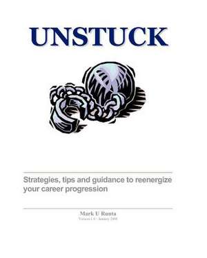 Unstuck - A Career Guide de Mark Runta