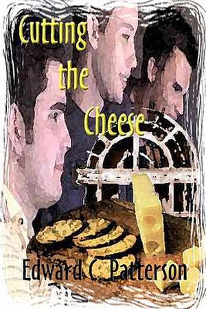 Cutting the Cheese de Patterson, Edward C.