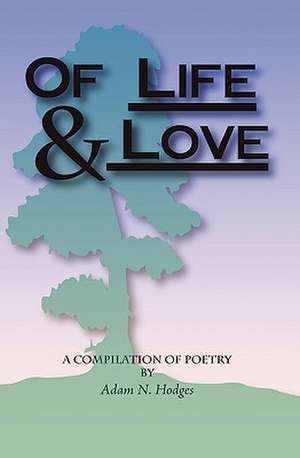 Of Life & Love de Adam N. Hodges