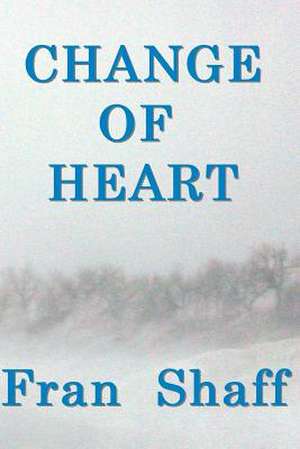 Change of Heart de Fran Shaff