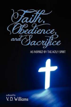 Faith, Obedience, and Sacrifice...as Inspired by the Holy Spirit de Vanessa Williams