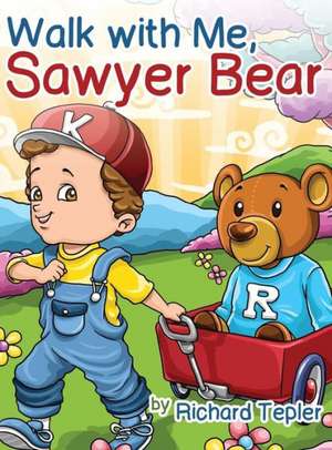 Walk with Me, Sawyer Bear de Richard Tepler