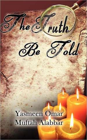 The Truth Be Told de Yasmeen Omar Muftah Alabbar