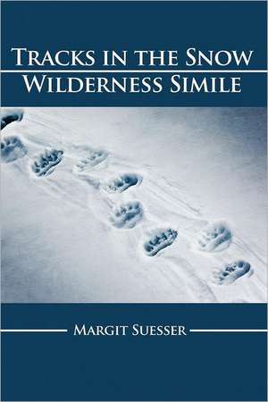 Tracks in the Snow: Wilderness Simile de Margit Suesser