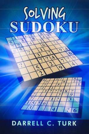 Solving Sudoku de Darrell C. Turk