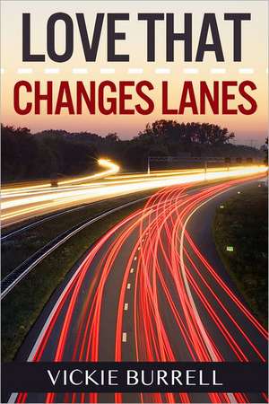 Love That Changes Lanes de Vickie Burrell