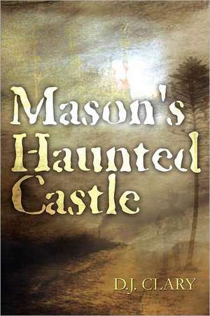 Mason's Haunted Castle de D. J. Clary