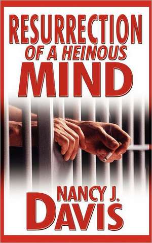 Resurrection of a Heinous Mind de Nancy J. Davis