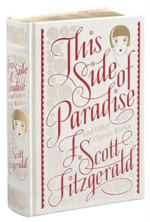 This Side of Paradise and Other Classic Works (Barnes & Noble Collectible Editions) de F. Scott Fitzgerald