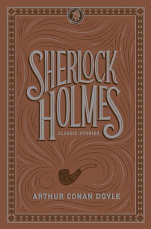 Sherlock Holmes: Classic Stories de Arthur Conan Doyle