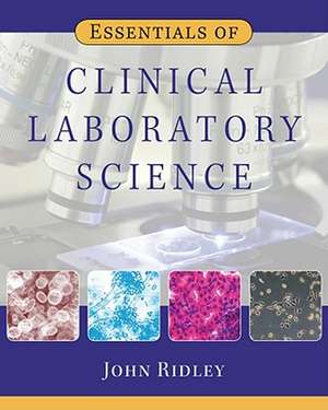 Essentials of Clinical Laboratory Science de John W. Ridley