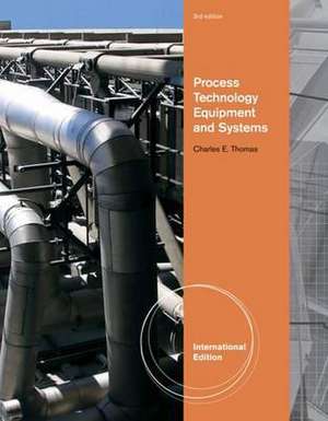 Process Technology Equipment and Systems de Charles E. Thomas