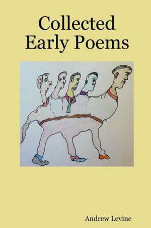 Collected Early Poems de Andrew Levine