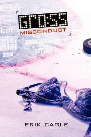 Gross Misconduct de Erik Cagle