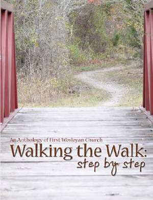 Walking the Walk: Step by Step de First Wesleyan Church