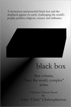 Black Box, First Volume of the Save the World, Complex Series de Gary "Chris" Christopherson