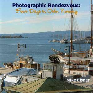 Photographic Rendezvous: Four Days in Oslo, Norway de Mike Eisner