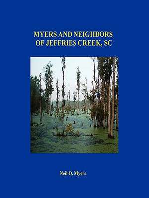 Myers and Neighbors of Jeffries Creek, SC de Neil O. Myers