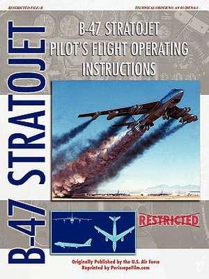 B-47 Stratojet Pilot's Flight Operating Instructions de United States Air Force