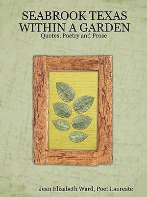 Seabrook Texas Within a Garden: An Introduction to Data Analysis Using SAS de Poet Laureate Jean Elizabeth Ward