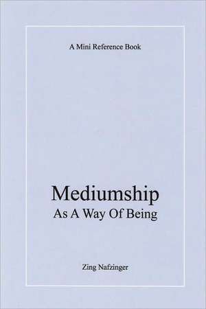 Mediumship as a Way of Being de Nafzinger Zing Nafzinger