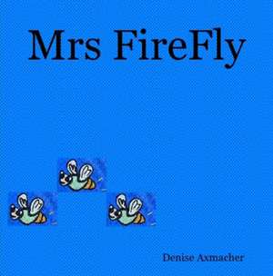 Mrs. FireFly de Denise Axmacher