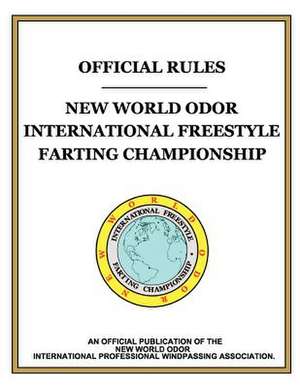 "OFFICIAL RULES" New World Odor International Freestyle Farting Championship de Dietrich von Schmausen