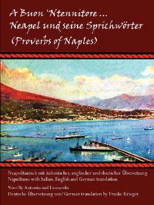 A Buon 'Ntennitore ... Neapel und seine Sprichwörter (Proverbs of Naples) de Antonio und Leonardo