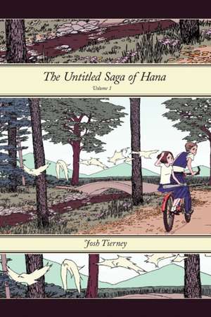 The Untitled Saga of Hana: Volume 1 de Josh Tierney