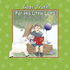 God's Truth for His Little Lamb "Why Was Jesus Born" de Becky Ekstrand