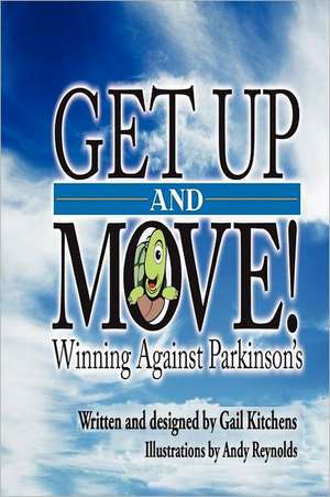 Get Up and Move! Winning Against Parkinson's de Gail Kitchens