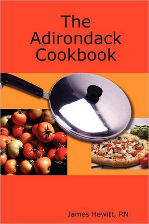 The Adirondack Cookbook de James Hewitt