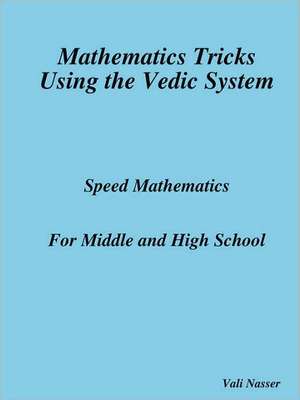 Mathematics Tricks Using the Vedic System de Vali Nasser