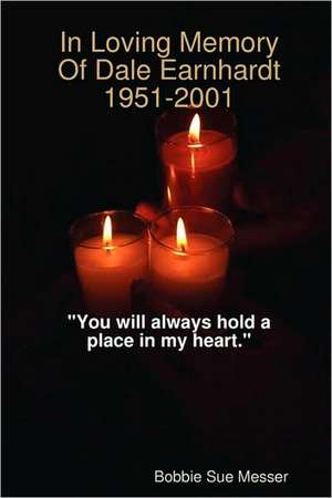 In Loving Memory Of Dale Earnhardt 1951-2001 de Bobbie Sue Messer