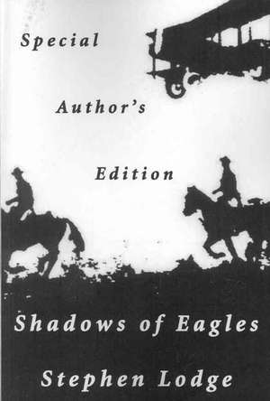 Shadows of Eagles de Stephen Lodge