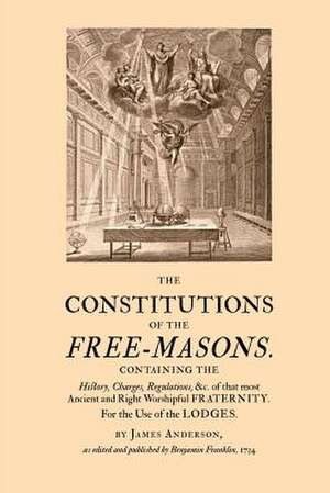 The Constitutions of the Free-Masons de Anderson James