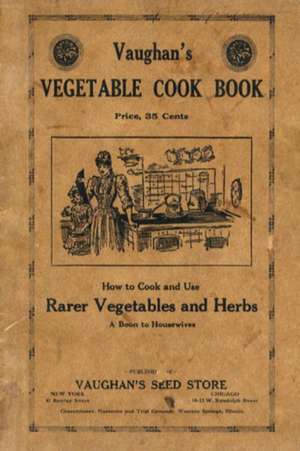 Vaughan's Vegetable Cook Book de Vaughan's Seed Store