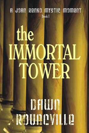 The Immortal Tower de Dawn Rouncville