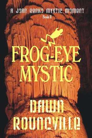 Frog-Eye Mystic de Dawn Rouncville