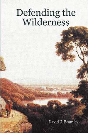 Defending the Wilderness de David J. Emmick