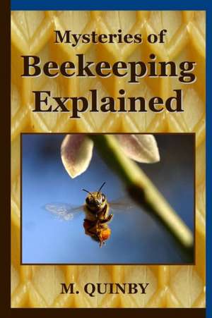 Mysteries of Beekeeping Explained de M. Quinby