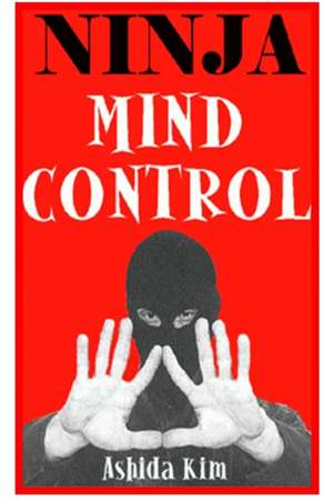 Ninja Mind Control de Ashida Kim