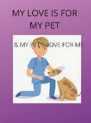 MY LOVE IS FOR MY PETS & MY PETS'S LOVE IS FOR ME de Barbara Puryear