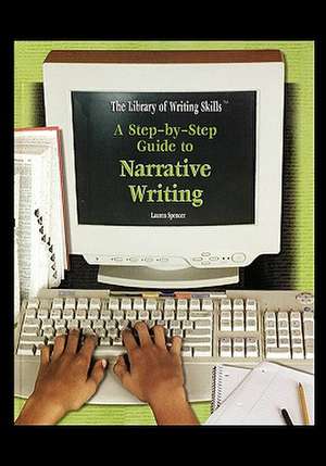 A Step-By-Step Guide to Narrative Writing de Lauren Spencer