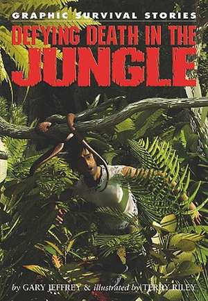 Defying Death in the Jungle de Gary Jeffrey